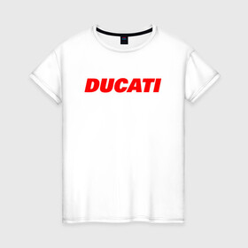 Женская футболка хлопок с принтом DUCATI ЛОГОТИП НАДПИСЬ  , 100% хлопок | прямой крой, круглый вырез горловины, длина до линии бедер, слегка спущенное плечо | Тематика изображения на принте: ducati | moto | motocycle | racing | sport | дукати | мото | мотоспорт | мотоцикл | рейсинг | спорт