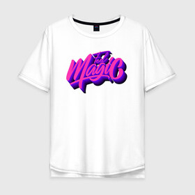 Мужская футболка хлопок Oversize с принтом Feel Magic  , 100% хлопок | свободный крой, круглый ворот, “спинка” длиннее передней части | каллиграфия | леттеринг | логотип | неон | объём | почувствуй магию | розовый | тени | фиолетовый