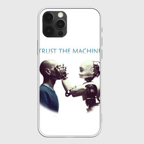 Чехол для iPhone 12 Pro с принтом Доверься Машине... , силикон | область печати: задняя сторона чехла, без боковых панелей | доверие | киборг | робот | фантастика | человек