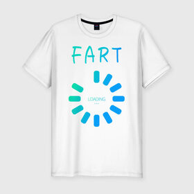 Мужская футболка хлопок Slim с принтом FART Loading. Пердеж, загрузка , 92% хлопок, 8% лайкра | приталенный силуэт, круглый вырез ворота, длина до линии бедра, короткий рукав | Тематика изображения на принте: fart | fart loading | веселая | веселая надпись | веселая надпись на английском | загрузка | надпись на английском | пердеж | пердеж загружается | пердеж загрузка | прикол | прикольная | прикольная надпись