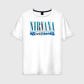 Женская футболка хлопок Oversize с принтом Nirvana Нирвана Рок Rock       , 100% хлопок | свободный крой, круглый ворот, спущенный рукав, длина до линии бедер
 | album | curt | kobain | music | nevermind | nirvana | rock | smells like | teen spirit | альбом | гитара | курт кобейн | музыка | невермайнд | нирвана | рок