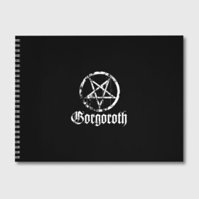 Альбом для рисования с принтом Gorgoroth , 100% бумага
 | матовая бумага, плотность 200 мг. | blackmetal | gorgoroth | metal | rock | блэк метал | горгоротх | группы | рок | роцк