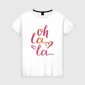 Женская футболка хлопок с принтом О ла ла, романтический настрой , 100% хлопок | прямой крой, круглый вырез горловины, длина до линии бедер, слегка спущенное плечо | любовь | о ла ла | париж | розово оранжевый градиент | романтический настрой | сердечки