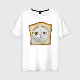 Женская футболка хлопок Oversize с принтом Bread Cat , 100% хлопок | свободный крой, круглый ворот, спущенный рукав, длина до линии бедер
 | animal | bread | cat | cute | kitty | meow | друг | еда | животные | киска | кися | китти | кот | котенок | котик | котэ | кошечка | кошка | мур | мяу | питомец | хлеб