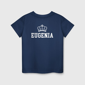 Детская футболка хлопок с принтом Евгения | Корона на спине , 100% хлопок | круглый вырез горловины, полуприлегающий силуэт, длина до линии бедер | eugenia | evgeniy | zhenya | белый | день рождения | евгений | евгения | женя | именная | имя | королева | король | корона | на спине | праздник | принц | текст