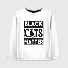 Детский лонгслив хлопок с принтом Black Cats Matter , 100% хлопок | круглый вырез горловины, полуприлегающий силуэт, длина до линии бедер | animal | cat | cute | kitty | meow | друг | животные | киска | кися | китти | кот | котенок | котик | котэ | кошечка | кошка | мур | мяу | питомец