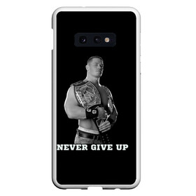 Чехол для Samsung S10E с принтом Never give up , Силикон | Область печати: задняя сторона чехла, без боковых панелей | Тематика изображения на принте: джон сина | знаменитость | никогда не сдавайся | пояс | рестлинг | черно белый