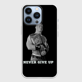 Чехол для iPhone 13 Pro с принтом Never give up ,  |  | Тематика изображения на принте: джон сина | знаменитость | никогда не сдавайся | пояс | рестлинг | черно белый