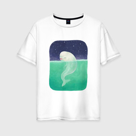 Женская футболка хлопок Oversize с принтом Белуха , 100% хлопок | свободный крой, круглый ворот, спущенный рукав, длина до линии бедер
 | арт | белуха | звезда | звёзды | море | ночное небо | ночь | океан | природа | рисунок