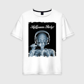 Женская футболка хлопок Oversize с принтом Halloween Party , 100% хлопок | свободный крой, круглый ворот, спущенный рукав, длина до линии бедер
 | halloween | party | skeleton | x ray | вечеринка | рентген | скелет | хэллоуин
