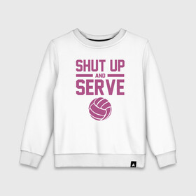 Детский свитшот хлопок с принтом Shut Up And Serve , 100% хлопок | круглый вырез горловины, эластичные манжеты, пояс и воротник | ball | beach | game | sport | volley | volleyball | волейбол | волейболист | волейболистка | гол | игра | игрок | мяч | площадка | пляж | пляжный | победа | сетка | спорт | тренер | чемпион