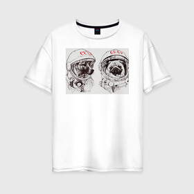 Женская футболка хлопок Oversize с принтом Собаки - космонавты , 100% хлопок | свободный крой, круглый ворот, спущенный рукав, длина до линии бедер
 | в тренде. | космос | собаки | собаки на белом фоне | ссср