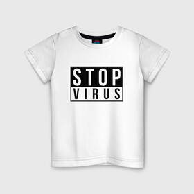 Детская футболка хлопок с принтом Stop Virus , 100% хлопок | круглый вырез горловины, полуприлегающий силуэт, длина до линии бедер | Тематика изображения на принте: coronavirus | covid19 | virus | вакцина | вакцинация | вирус | грипп | заражение | здоровье | иммунитет | инфекция | карантин | корона | коронавирус | маска | пандемия | прививка | самоизоляция | спутник