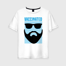 Женская футболка хлопок Oversize с принтом Vaccinated , 100% хлопок | свободный крой, круглый ворот, спущенный рукав, длина до линии бедер
 | coronavirus | covid19 | virus | вакцина | вакцинация | вирус | грипп | заражение | здоровье | иммунитет | инфекция | карантин | корона | коронавирус | маска | пандемия | прививка | самоизоляция | спутник