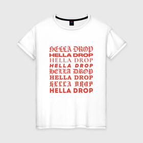Женская футболка хлопок с принтом HELLA DROP TYPO , 100% хлопок | прямой крой, круглый вырез горловины, длина до линии бедер, слегка спущенное плечо | ад | готика | дьявол | зло | ужас | ужасы | хоррор | хэллоуин