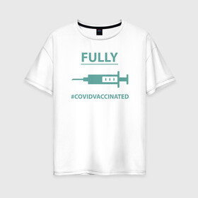 Женская футболка хлопок Oversize с принтом Covid Vaccinated , 100% хлопок | свободный крой, круглый ворот, спущенный рукав, длина до линии бедер
 | coronavirus | covid19 | virus | вакцина | вакцинация | вирус | грипп | заражение | здоровье | иммунитет | инфекция | карантин | корона | коронавирус | маска | пандемия | прививка | самоизоляция | спутник
