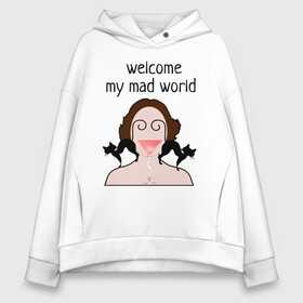 Женское худи Oversize хлопок с принтом welcome to my mad world , френч-терри — 70% хлопок, 30% полиэстер. Мягкий теплый начес внутри —100% хлопок | боковые карманы, эластичные манжеты и нижняя кромка, капюшон на магнитной кнопке | абстракция | бокал | голова | кошки | напитки | психоделика | юмор