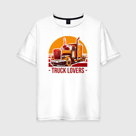 Женская футболка хлопок Oversize с принтом Truck lovers , 100% хлопок | свободный крой, круглый ворот, спущенный рукав, длина до линии бедер
 | truck | trucks | грузовик | грузовики | дальнобои | дальнобой | дальнобойщик | фура | фуры