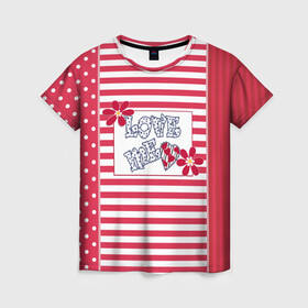 Женская футболка 3D с принтом Люби меня. Квилтинг . , 100% полиэфир ( синтетическое хлопкоподобное полотно) | прямой крой, круглый вырез горловины, длина до линии бедер | аппликация | в горошек | в полоску | веселый | детский узор | для детей | красный | люби меня | малышам | пижама | полосатый | ретро