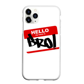 Чехол для iPhone 11 Pro Max матовый с принтом Bro! , Силикон |  | bro | brother | hello | myname | name | sticker | брат | братишка | братуха | братюня | бро | имя | привет | стикер