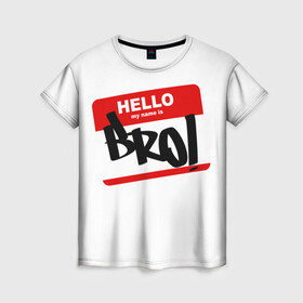 Женская футболка 3D с принтом Bro! , 100% полиэфир ( синтетическое хлопкоподобное полотно) | прямой крой, круглый вырез горловины, длина до линии бедер | bro | brother | hello | myname | name | sticker | брат | братишка | братуха | братюня | бро | имя | привет | стикер