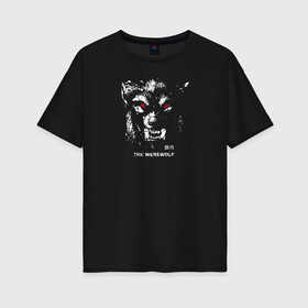 Женская футболка хлопок Oversize с принтом Werewolf / Оборотень , 100% хлопок | свободный крой, круглый ворот, спущенный рукав, длина до линии бедер
 | werewolf | животные | зверь | иероглифы | клыки | монстр | оборотень | оскал | хищник