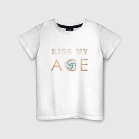 Детская футболка хлопок с принтом Kiss My Ace , 100% хлопок | круглый вырез горловины, полуприлегающий силуэт, длина до линии бедер | ball | beach | game | sport | volley | volleyball | волейбол | волейболист | волейболистка | гол | игра | игрок | мяч | площадка | пляж | пляжный | победа | сетка | спорт | тренер | чемпион