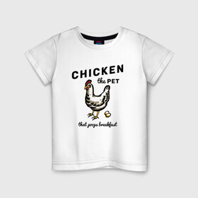Детская футболка хлопок с принтом Chicken The Pet  , 100% хлопок | круглый вырез горловины, полуприлегающий силуэт, длина до линии бедер | english | pet | poops breakfast | домашняя птица | завтрак | курица | на иностранном | по английски | прикольные надписи | рисунок | яйца