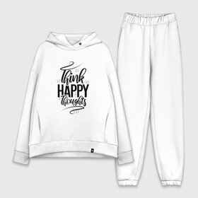 Женский костюм хлопок Oversize с принтом Think happy thoughts ,  |  | happy | think | thoughts | думай о хорошем | позитив | счастье