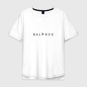 Мужская футболка хлопок Oversize с принтом Balance , 100% хлопок | свободный крой, круглый ворот, “спинка” длиннее передней части | balance | yoga | баланс | йога | равновесие