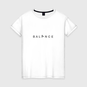 Женская футболка хлопок с принтом Balance , 100% хлопок | прямой крой, круглый вырез горловины, длина до линии бедер, слегка спущенное плечо | balance | yoga | баланс | йога | равновесие