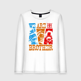 Женский лонгслив хлопок с принтом WE ARE BROTHER Братство ASL , 100% хлопок |  | anime | manga | monkey d. luffy | one piece | sabo | аниме | большой куш | ван пис | вон пис | гол д. эйс | король пиратов | луси | луфи | луффи | манга | манки д. луффи | мугивара | начальник штаба | пират | портгас д. эйс