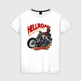 Женская футболка хлопок с принтом Hellroad , 100% хлопок | прямой крой, круглый вырез горловины, длина до линии бедер, слегка спущенное плечо | road | ад | байкер | дьявол | калифорния | клуб | мотоцикл | черт