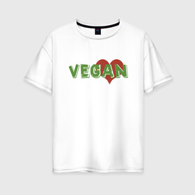 Женская футболка хлопок Oversize с принтом Vegan Love , 100% хлопок | свободный крой, круглый ворот, спущенный рукав, длина до линии бедер
 | green | greenpaece | love | vegan | yoga | веган | вегетарианец | гринпис | дерево | еда | животные | жизнь | здоровье | зеленый | йога | любовь | мир | овощи | пища | планета | природа | сердце | фрукты