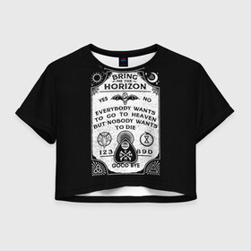 Женская футболка Crop-top 3D с принтом Bring Me the Horizon Уиджи , 100% полиэстер | круглая горловина, длина футболки до линии талии, рукава с отворотами | bmth | bring me the horizon | horizon | группы | доска уиджи | музыка | рок