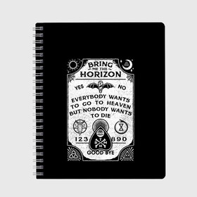 Тетрадь с принтом Bring Me the Horizon Уиджи , 100% бумага | 48 листов, плотность листов — 60 г/м2, плотность картонной обложки — 250 г/м2. Листы скреплены сбоку удобной пружинной спиралью. Уголки страниц и обложки скругленные. Цвет линий — светло-серый
 | bmth | bring me the horizon | horizon | группы | доска уиджи | музыка | рок