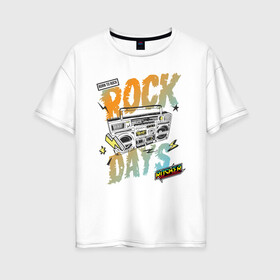 Женская футболка хлопок Oversize с принтом Rock Days , 100% хлопок | свободный крой, круглый ворот, спущенный рукав, длина до линии бедер
 | rock | rocker | бумбокс | иллюстрация | магнитола | музыка