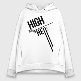 Женское худи Oversize хлопок с принтом HIGH WAY TO HELL AC - DC , френч-терри — 70% хлопок, 30% полиэстер. Мягкий теплый начес внутри —100% хлопок | боковые карманы, эластичные манжеты и нижняя кромка, капюшон на магнитной кнопке | ac dc | acdc | acdc ас дс | angus | back in black | highway to hell | mckinnon | you | австралийская | ангус янг | ас дс | асдс | блюз | в форме | гитара | группа | крис слэйд | метал | молния | музыка | певец | рок | рок н ролл | стиви янг