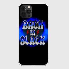 Чехол для iPhone 12 Pro с принтом BACK in BLACK AC/DC , силикон | область печати: задняя сторона чехла, без боковых панелей | ac dc | acdc | acdc ас дс | angus | back in black | highway to hell | mckinnon | you | австралийская | ангус янг | ас дс | асдс | блюз | в форме | гитара | группа | крис слэйд | метал | молния | музыка | певец | рок | рок н ролл | стиви янг