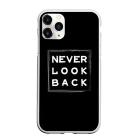 Чехол для iPhone 11 Pro матовый с принтом Никогда не оглядывайся назад , Силикон |  | never look back | английский | настроение | позитив | совет | цитата