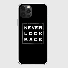 Чехол для iPhone 12 Pro Max с принтом Никогда не оглядывайся назад , Силикон |  | never look back | английский | настроение | позитив | совет | цитата