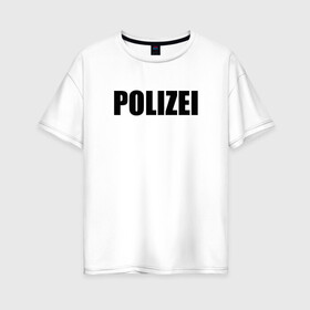 Женская футболка хлопок Oversize с принтом POLIZEI Полиция Надпись Черная , 100% хлопок | свободный крой, круглый ворот, спущенный рукав, длина до линии бедер
 | germany | германия | милиция | надпись | немецкая | сила | структуры | чб | швейцария