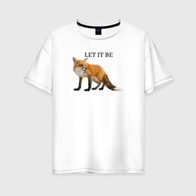 Женская футболка хлопок Oversize с принтом Лисичка  , 100% хлопок | свободный крой, круглый ворот, спущенный рукав, длина до линии бедер
 | fox | let it be | зверь | лиса | лисичка