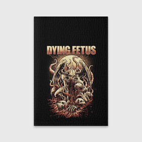 Обложка для паспорта матовая кожа с принтом Dying Fetus , натуральная матовая кожа | размер 19,3 х 13,7 см; прозрачные пластиковые крепления | death metal | dying fetus | грайндкор | группы | метал | музыка | рок