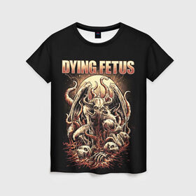 Женская футболка 3D с принтом Dying Fetus , 100% полиэфир ( синтетическое хлопкоподобное полотно) | прямой крой, круглый вырез горловины, длина до линии бедер | death metal | dying fetus | грайндкор | группы | метал | музыка | рок