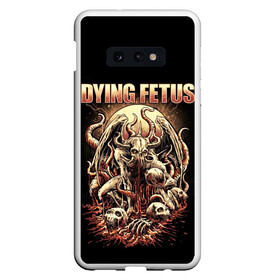 Чехол для Samsung S10E с принтом Dying Fetus , Силикон | Область печати: задняя сторона чехла, без боковых панелей | death metal | dying fetus | грайндкор | группы | метал | музыка | рок