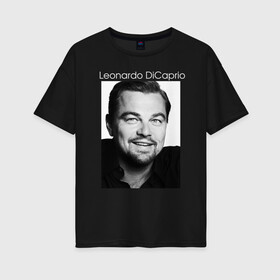 Женская футболка хлопок Oversize с принтом  Leonardo DiCaprio , 100% хлопок | свободный крой, круглый ворот, спущенный рукав, длина до линии бедер
 | leonardo dicaprio | актер | известная личность | леонардо ди каприо | продюсер