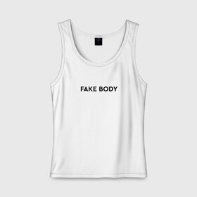 Женская майка хлопок с принтом FAKE BODY мем тикток , 95% хлопок, 5% эластан |  | fake body | fakebody | meme | tiktok | мем | тик ток | тикток