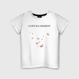 Детская футболка хлопок с принтом Бабочки  , 100% хлопок | круглый вырез горловины, полуприлегающий силуэт, длина до линии бедер | Тематика изображения на принте: butterflies | live | moment | бабочки | жизнь | момент