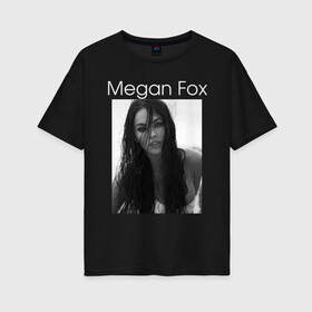 Женская футболка хлопок Oversize с принтом Megan Fox , 100% хлопок | свободный крой, круглый ворот, спущенный рукав, длина до линии бедер
 | megan fox | актриса | известная личность | меган фокс | фотомодель